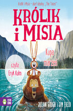 Okładka - Królik i Misia. Królik i Misia. Kupa marzeń - Julian Gough