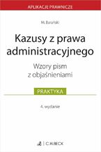 Okładka - Kazusy z prawa administracyjnego. Wzory pism z objaśnieniami - Michał Barański