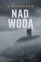 Okładka - Nad wodą - G.R. Jordan
