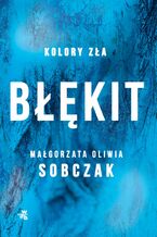 Okładka - Kolory zła. Błękit - Małgorzata Oliwia Sobczak