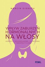 Okładka - Wpływ zaburzeń hormonalnych na włosy - Marcin Gierach
