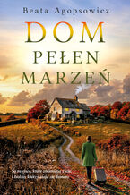 Okładka - Dom pełen marzeń - Beata Agopsowicz