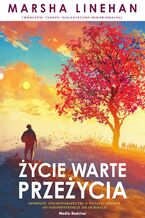 Okładka - Życie warte przeżycia - Marsha Linehan