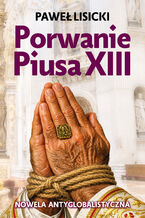 Okładka - Porwanie Piusa XIII - Paweł Lisicki