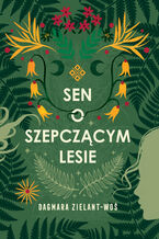 Okładka - Sen o Szepczącym Lesie - Dagmara Zielant-Woś