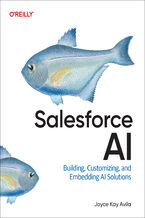 Okładka - Salesforce AI. Building, Customizing, and Embedding AI Solutions - Joyce Kay Avila
