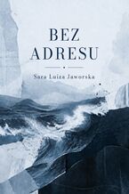Okładka - Bez adresu - Sara Luiza Jaworska