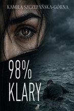 Okładka - 98% Klary - Kamila Szczepańska-Górna