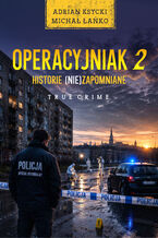 Okładka - Operacyjniak T.2 Historie (nie)zapomniane - Adrian Ksycki, Michał Łańko