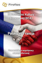 Okładka - Świadomość Kultury Biznesowej (BCA) Polska vs. Francja Praktyczny przewodnik po współpracy międzykulturowej - Michał Nowakowski, Małgorzata Grudzińska, Magdalena Hebdowska