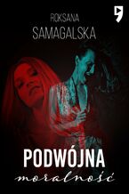 Okładka - Podwójna moralność - Roksana Samagalska