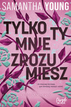 Okładka - Tylko ty mnie zrozumiesz - Samantha Young