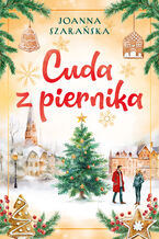 Okładka - Cuda z piernika - Joanna Szarańska