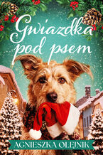 Okładka - Gwiazdka pod psem - Agnieszka Olejnik
