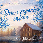 Okładka - Dom o zapachu chleba - Ilona Gołębiewska