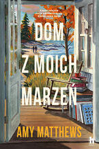 Okładka - Dom z moich marzeń - Amy Matthews