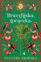 Okładka - Brazylijska gorączka - Anna Fryczkowska