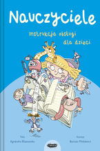Okładka - Nauczyciele. Instrukcja obsługi dla dzieci - Agnieszka Elbanowska