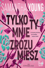 Okładka - Tylko ty mnie zrozumiesz - Samantha Young