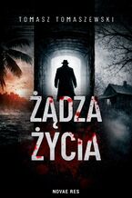 Okładka - Żądza życia - Tomasz Tomaszewski