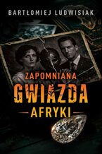 Okładka - Zapomniana gwiazda Afryki - Bartłomiej Ludwisiak