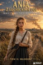 Okładka - Ania z lechickich pól. Tom II: Młodość - Maria Dunin-Kozicka