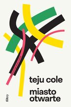 Okładka - Miasto otwarte - Teju Cole