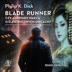 Blade runner. Czy androidy marzą o elektrycznych owcach?