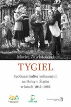 Okładka - Tygiel. Spotkanie kultur kulinarnych na Dolnym Śląsku w latach 1945-1956 - Maciej Zawistowski