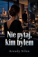 Okładka - Nie pytaj, kim byłem - Arcady Silen