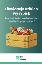 Okładka - Likwidacja dzikich wysypisk. Przewodnik dla przedsiębiorców, urzędów i osób prywatnych - Praca zbiorowa