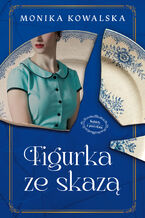 Okładka - Kobiety z Porcelany (Tom 1). Figurka ze skazą - Monika Kowalska