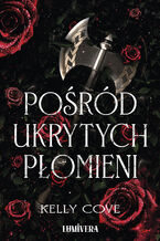 Okładka - Pośród ukrytych płomieni - Kelly Cove