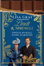 Okładka - Lindt & Sprüngli. Dwóch rywali, jedno marzenie - Lisa Graf