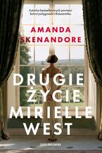 Okładka - Drugie życie Mirielle West - Amanda Skenandore