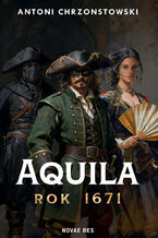 Okładka - Aquila. Rok 1671 - Antoni Chrzonstowski