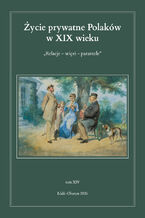 Okładka - Życie prywatne Polaków w XIX wieku. Relacje - więzi - parantele. Tom XIV - Jarosław Kita, Maria Korybut-Marciniak