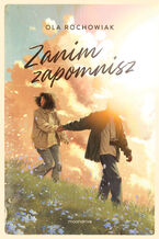 Okładka - Zanim zapomnisz - Ola Rochowiak