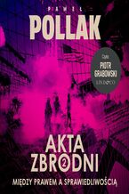Okładka - Między prawem a sprawiedliwością. Akta zbrodni (2) - Paweł Pollak