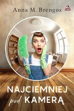 Okładka - Najciemniej pod kamerą - Anna M. Brengos