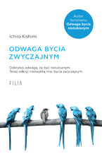 Okładka - Odwaga bycia zwyczajnym - Ichiro Kishimi