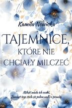 Okładka - Tajemnice, które nie chciały milczeć - Kamila Nowicka
