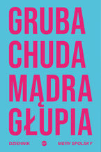 Okładka - Gruba Chuda Mądra Głupia. Dziennik Mery Spolsky - Mary Spolsky