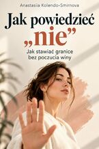 Okładka - Jak powiedzieć "nie" - Anastasiia Kolendo-Smirnova