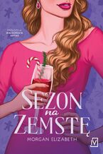 Okładka - Sezon na zemstę - Morgan Elizabeth