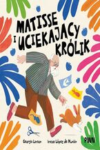 Okładka - Matisse i uciekający królik - Georgia Larson