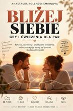 Okładka - Bliżej siebie. Gry i ćwiczenia dla par - Anastasiia Kolendo-Smirnova