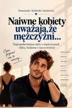 Okładka - Naiwne kobiety uważają, że mężczyźni - Anastasiia Kolendo-Smirnova