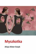 Okładka - Myszkotka - Alicja Dużyk