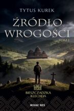 Okładka - Bieszczadzka Klechda. Tom I: Źródło wrogości - Tytus Kurek